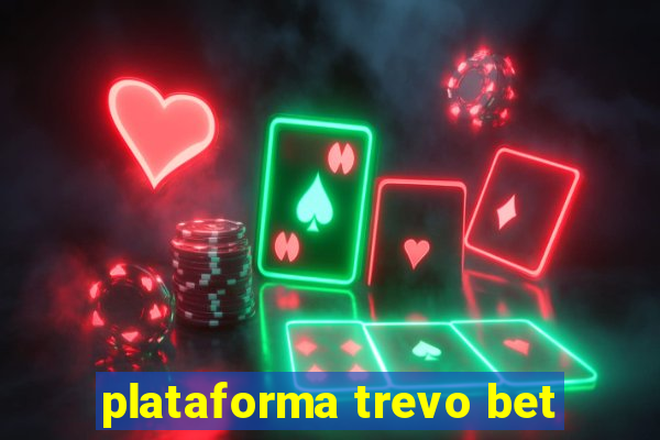 plataforma trevo bet